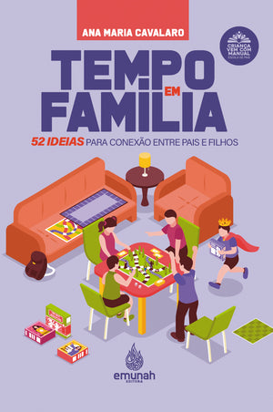 TEMPO EM FAMÍLIA: 52 Ideias para Conexão entre Pais e Filhos | E-book