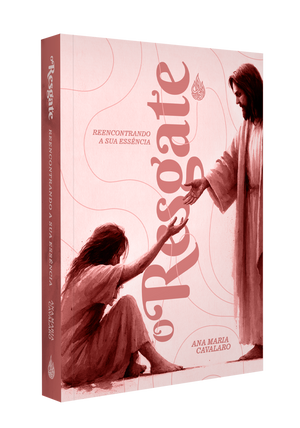 O RESGATE – REENCONTRANDO A SUA ESSÊNCIA